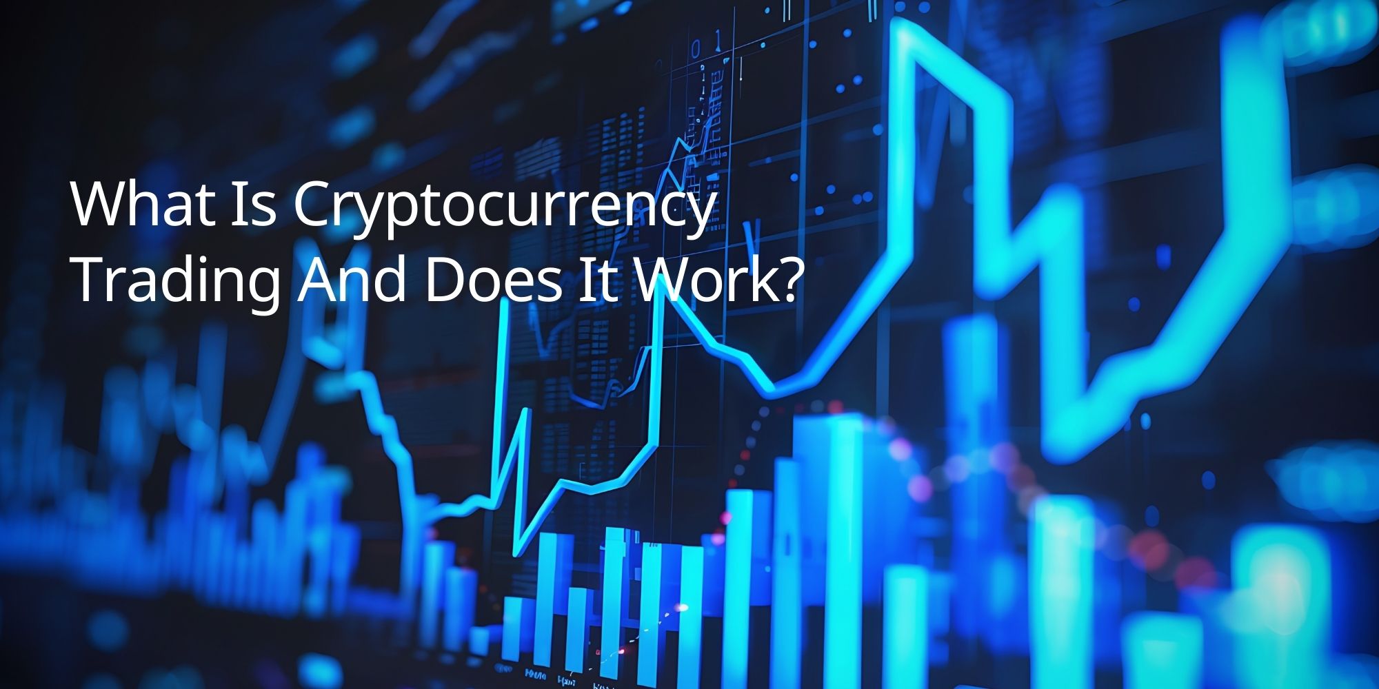 What Is Cryptocurrency Trading And How Does It Work?
