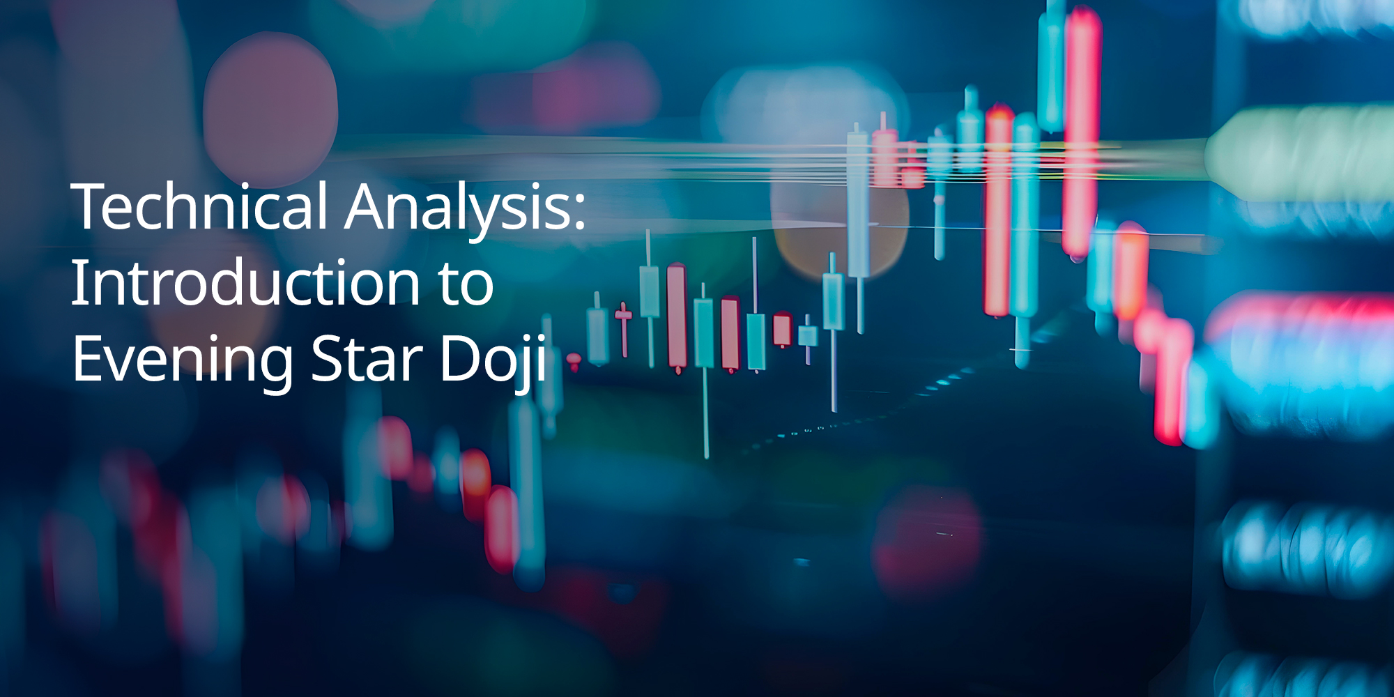 Technical Analysis: Introduction to Evening Star Doji