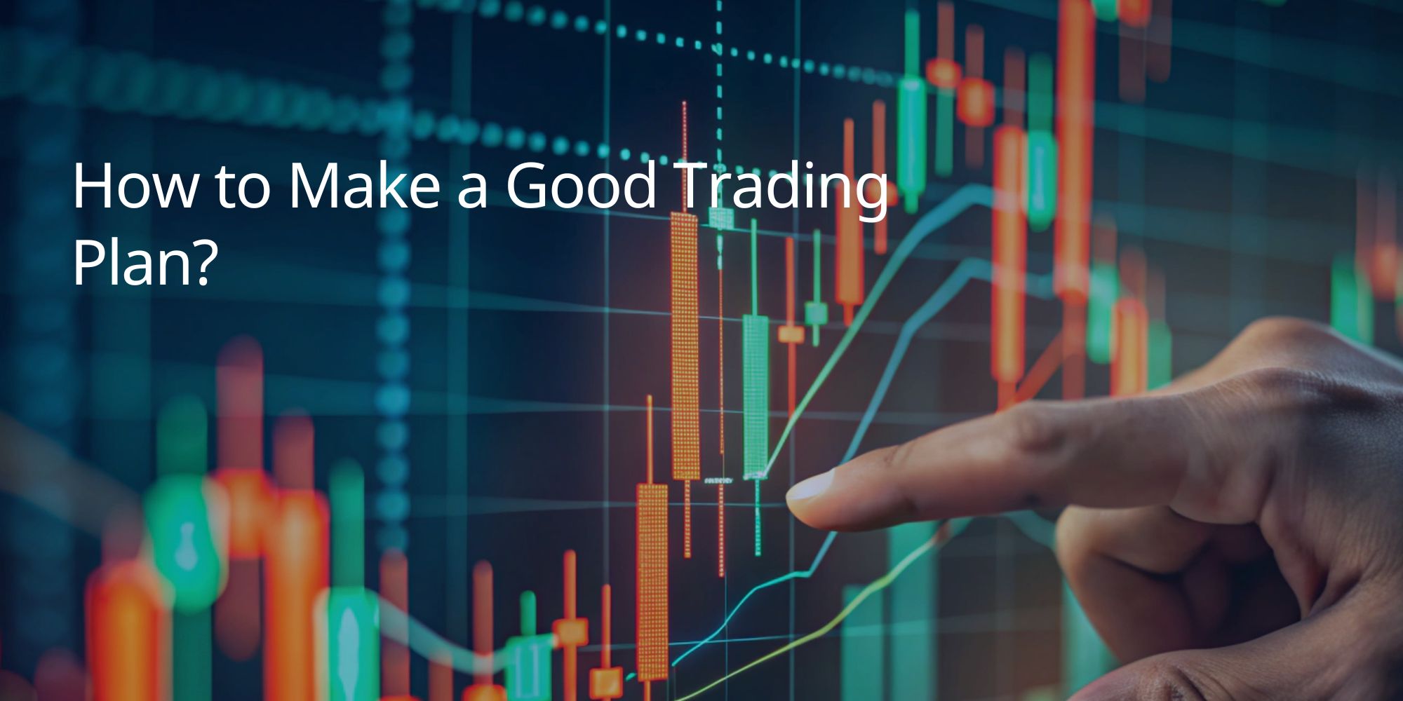 How to Make a Good Trading Plan?