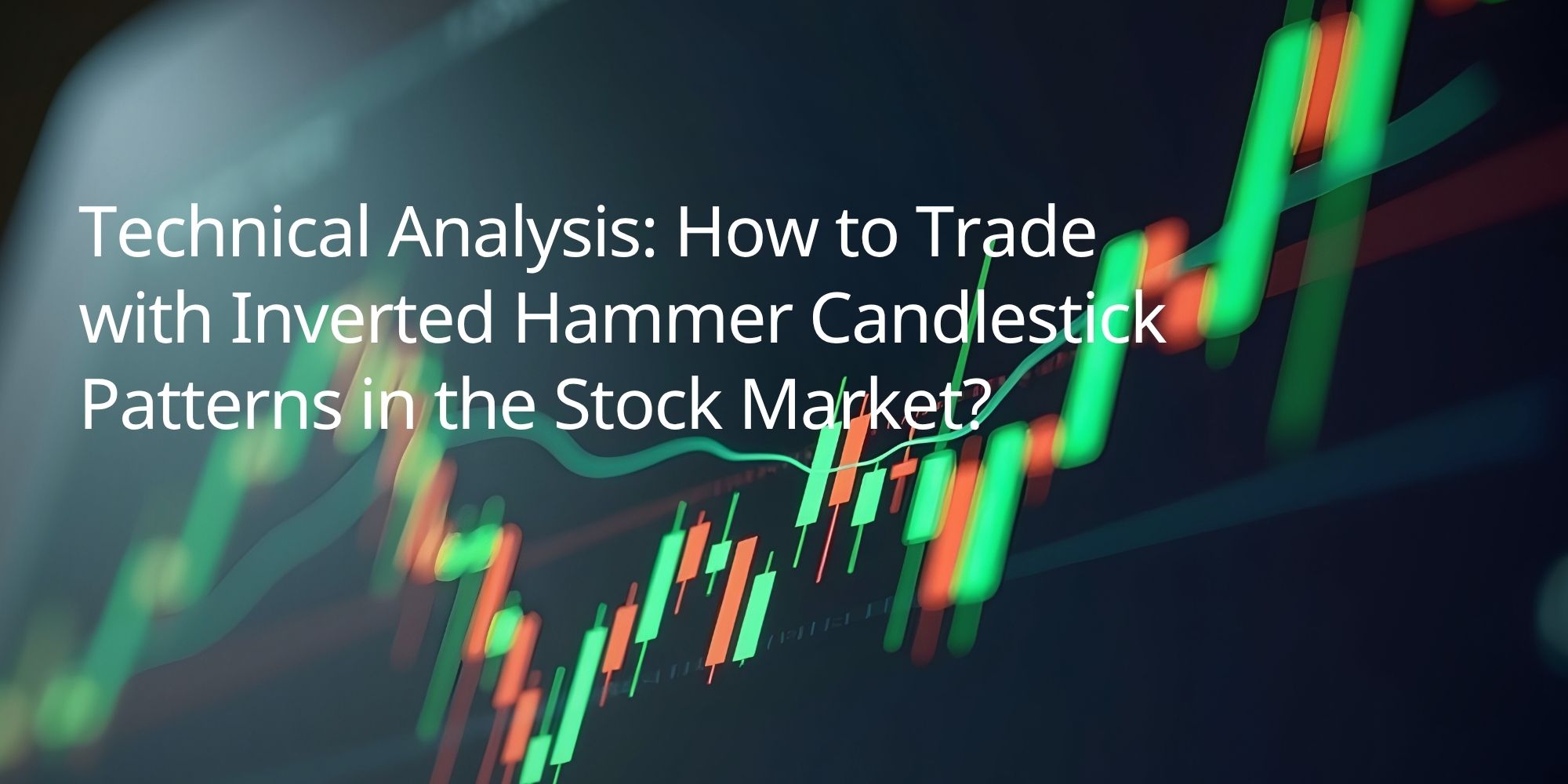 Technical Analysis: How to Trade with Inverted Hammer Candlestick Patterns in the Stock Market?