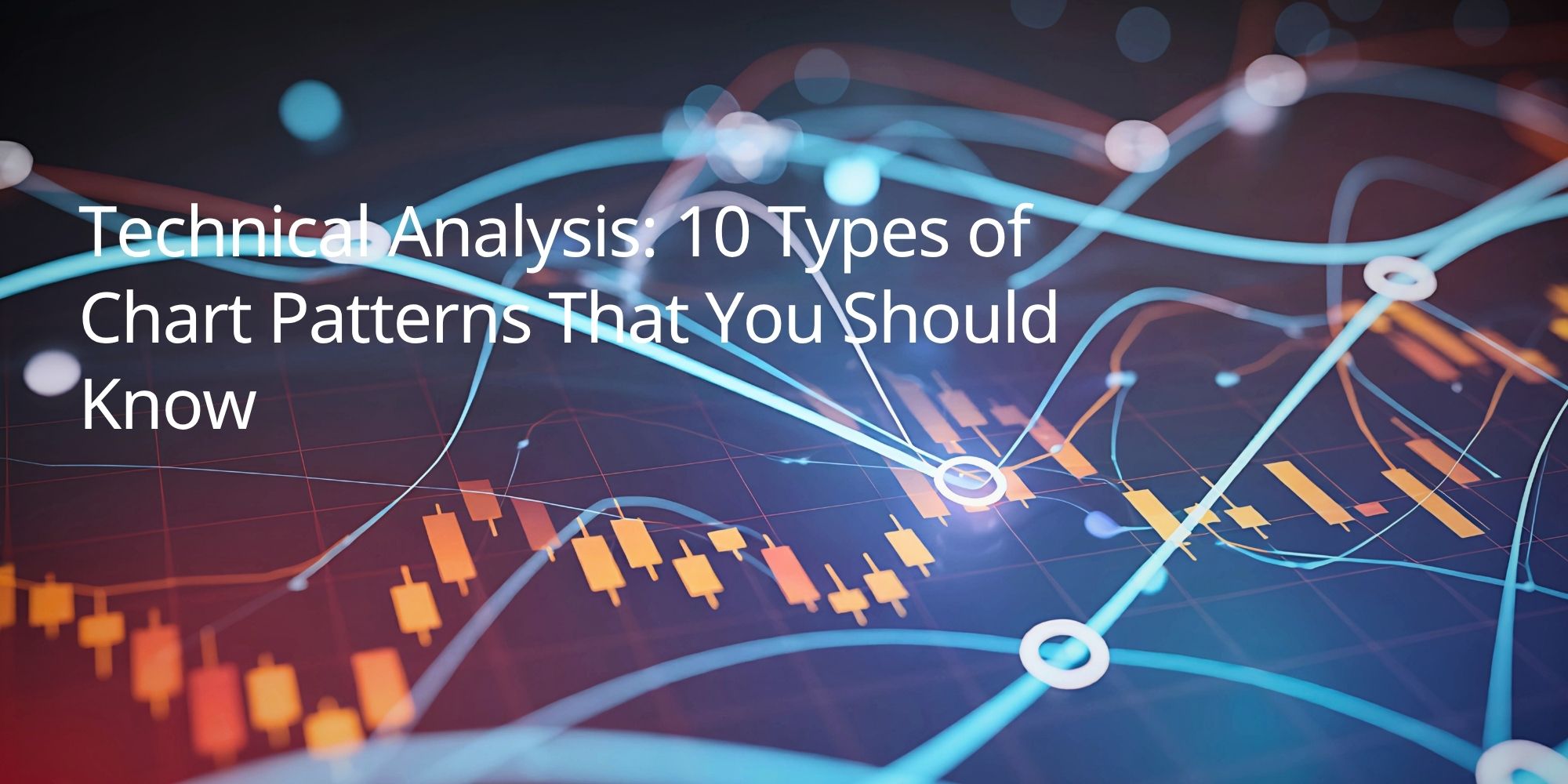 Technical Analysis: 10 Types of Chart Patterns That You Should Know