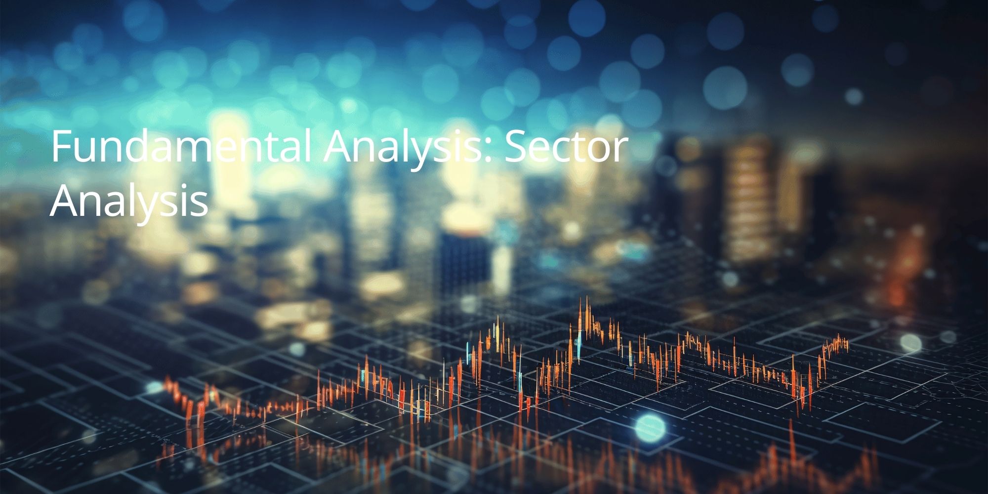Fundamental Analysis: Sector Analysis