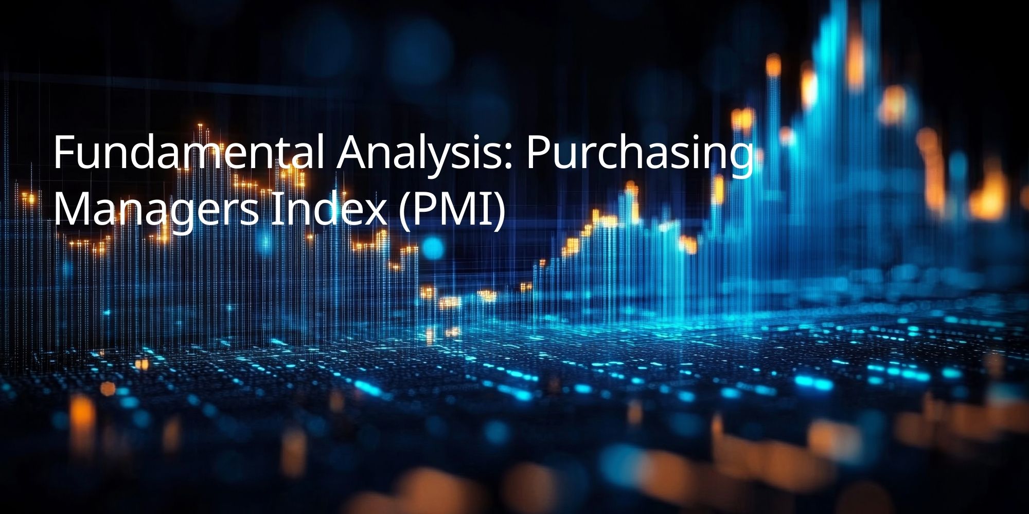 Fundamental Analysis: Purchasing Managers Index (PMI)