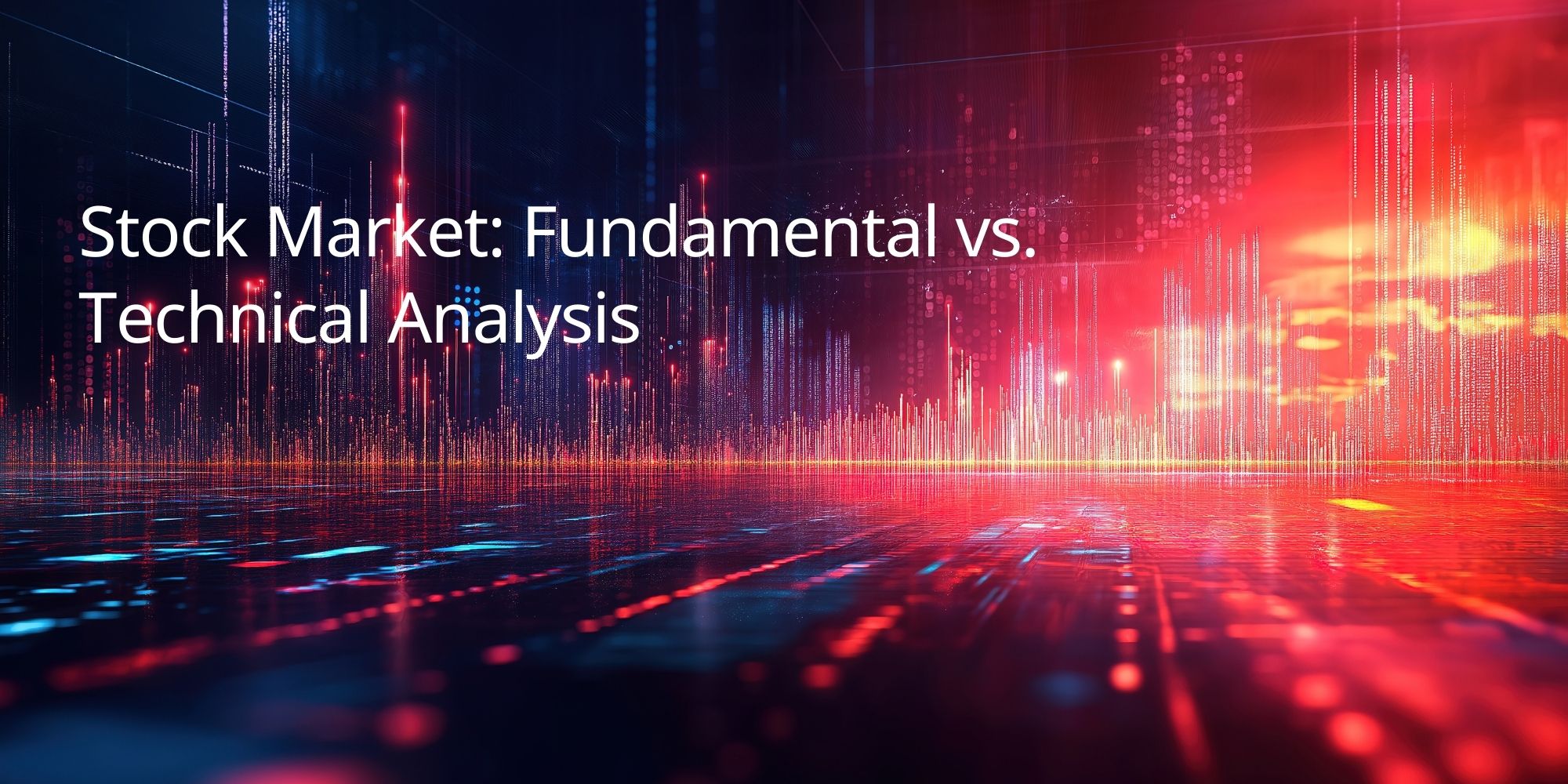 Stock Market: Fundamental vs. Technical Analysis