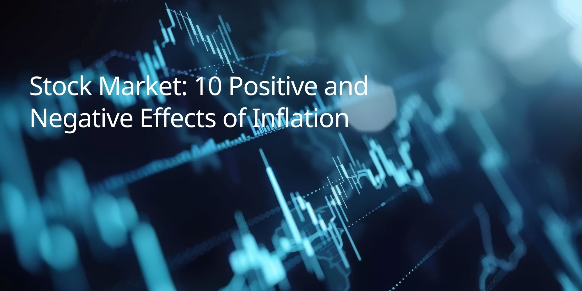 Stock Market: 10 Positive and Negative Effects of Inflation