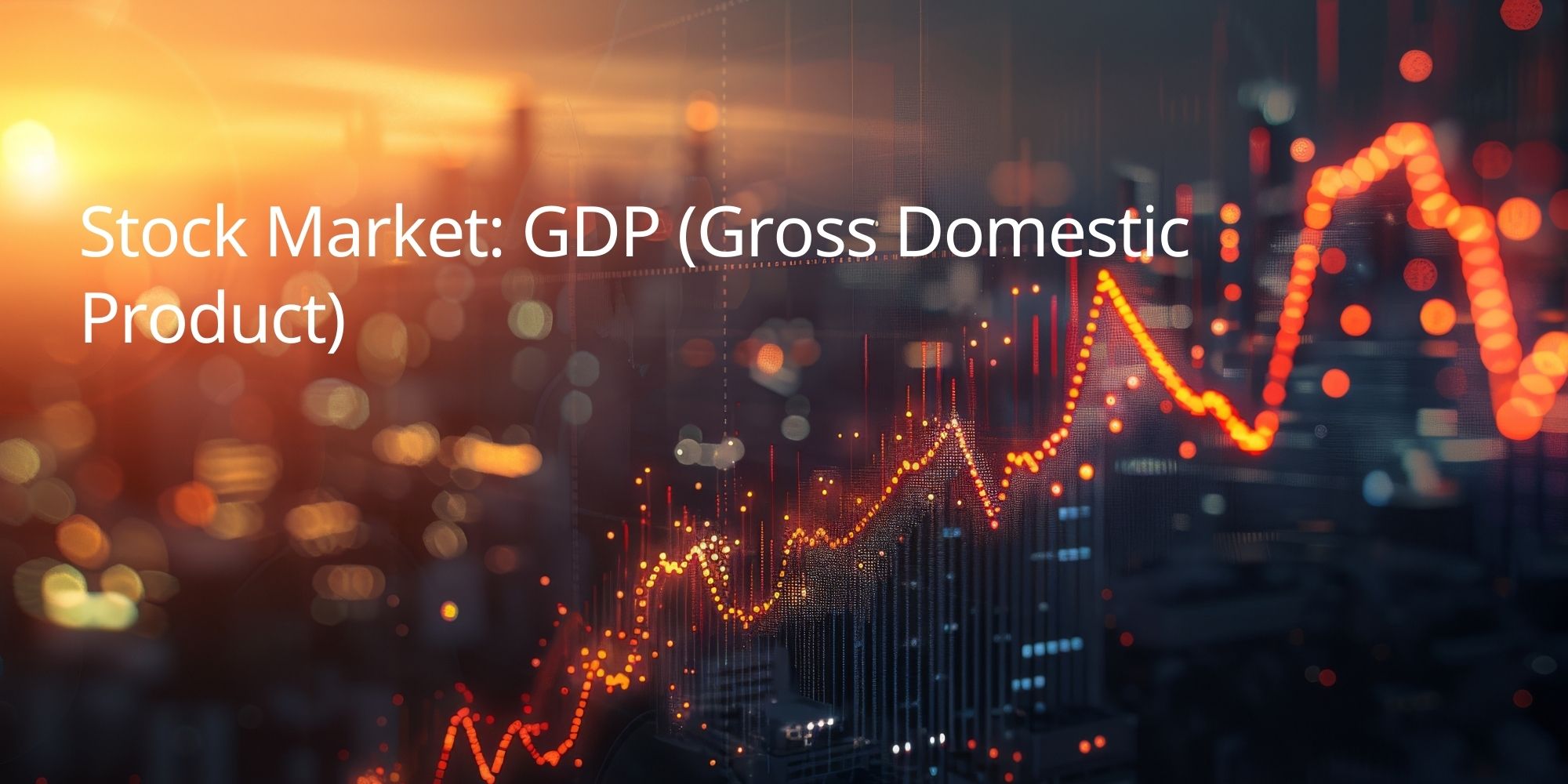 Stock Market: GDP (Gross Domestic Product)
