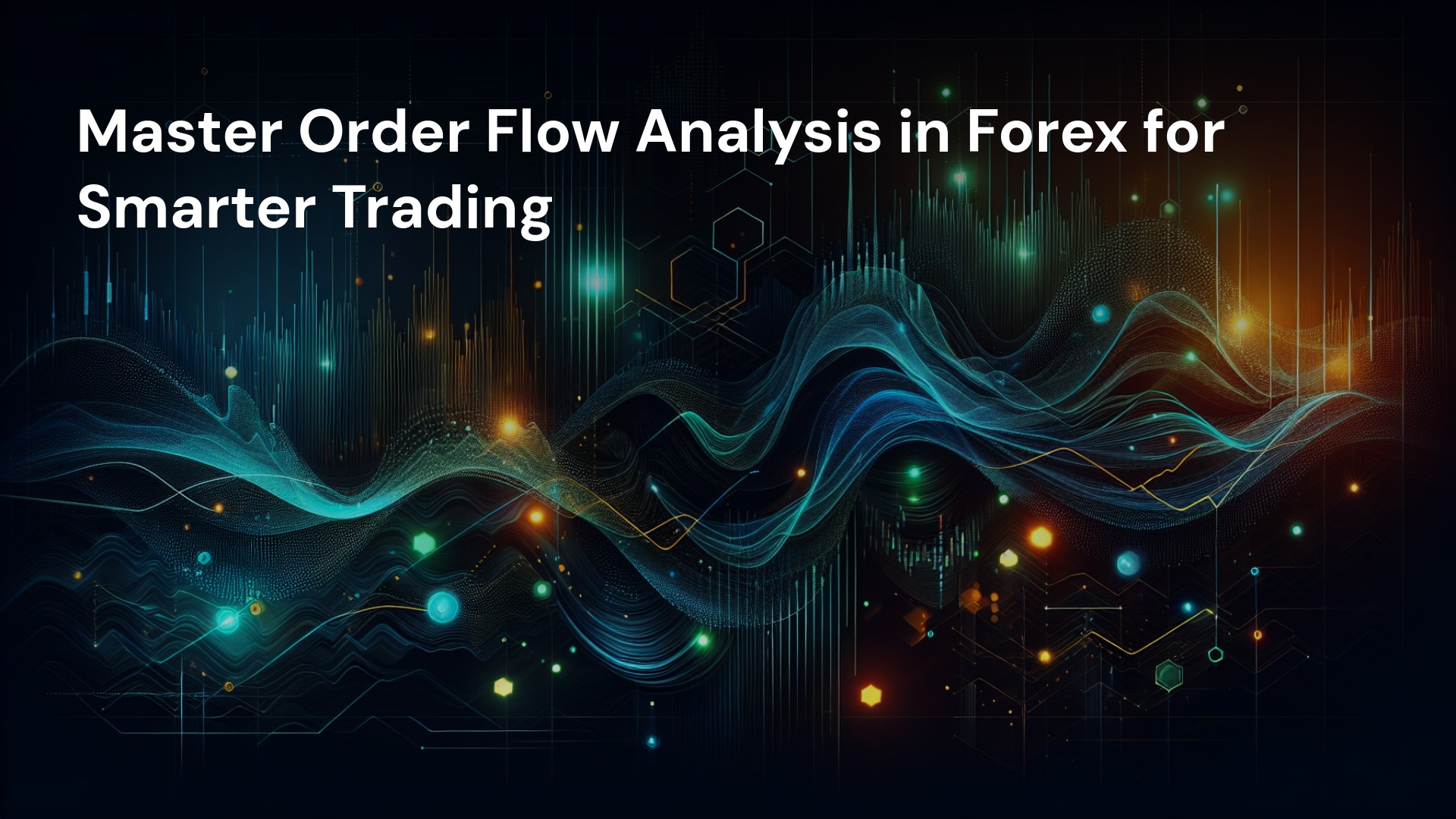 Master Order Flow Analysis in Forex for Smarter Trading