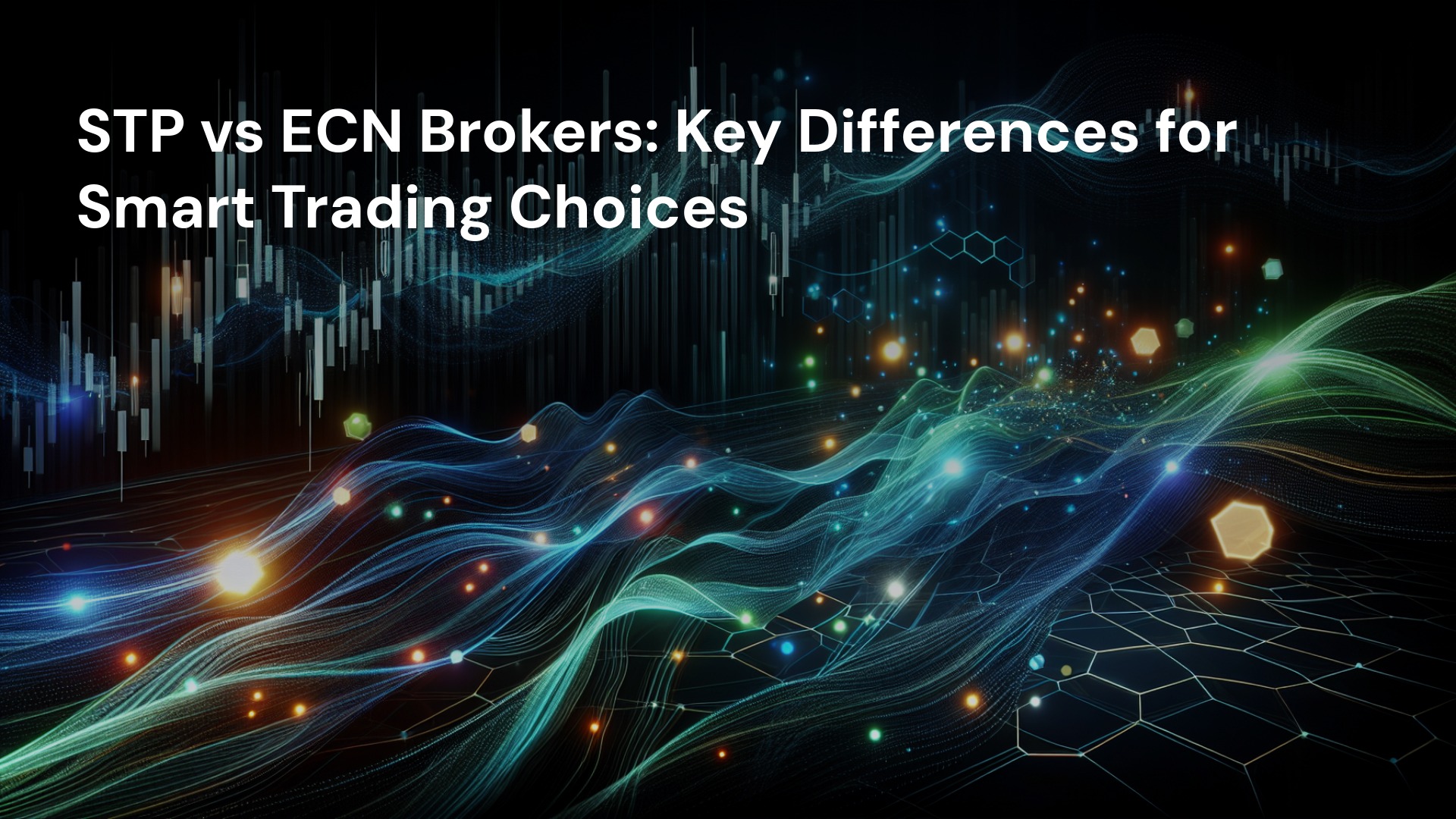 STP vs ECN Brokers: Key Differences for Smart Trading Choices