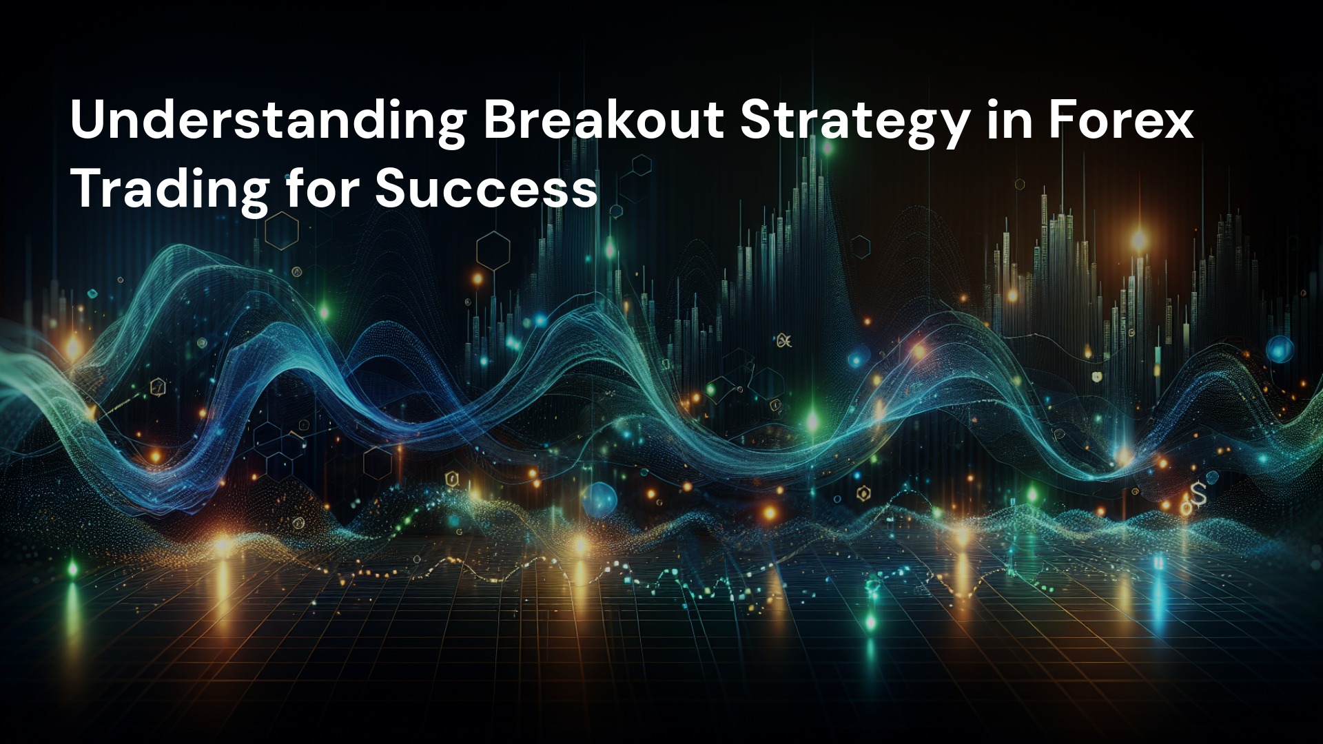 Understanding Breakout Strategy in Forex Trading for Success