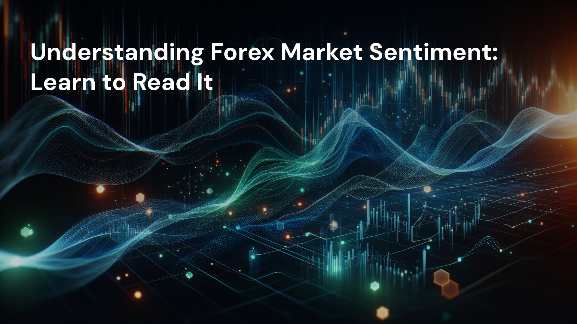 Understanding Forex Market Sentiment: Learn to Read It