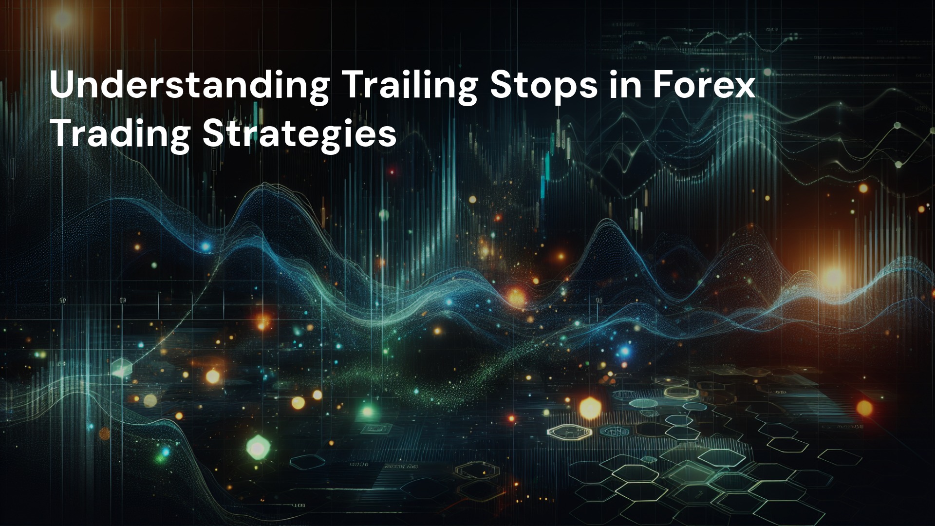 Understanding Trailing Stops in Forex Trading Strategies