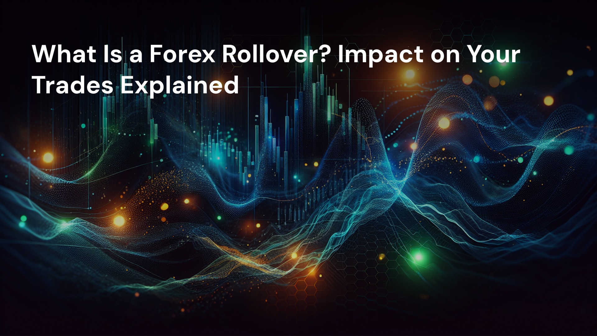 What Is a Forex Rollover? Impact on Your Trades Explained